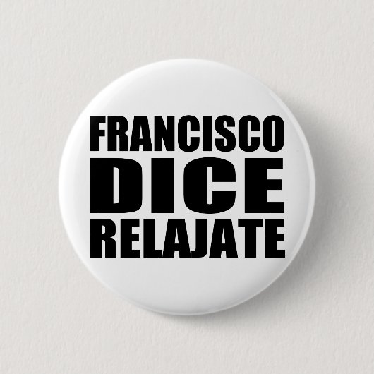 Franciso dice relajate ronde button 5,7 cm (Voorkant)