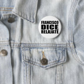 Franciso dice relajate ronde button 5,7 cm (In situ)