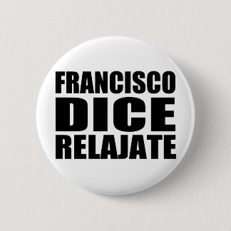 Franciso dice relajate ronde button 5,7 cm