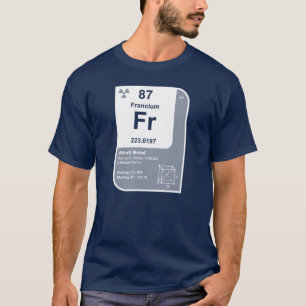 Francium (Fr) T-shirt