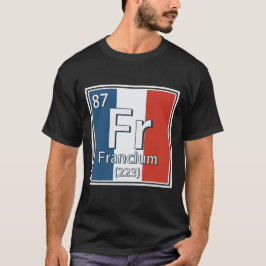 Francium - France Flag French Science T-shirt
