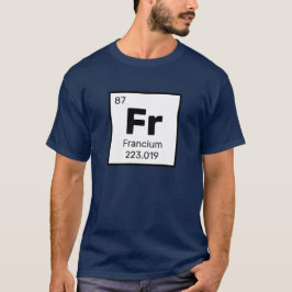 Francium / Periodiek Tafel - FR Element T-shirt