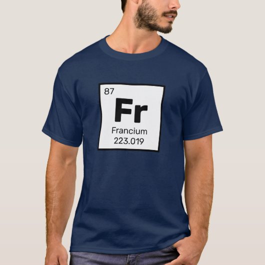 Francium / Periodiek Tafel - FR Element T-shirt (Voorkant)