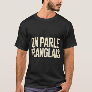 Franglais Parle Frans Engels Tweetalig T-shirt