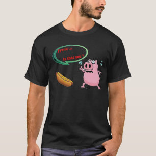 Frank ... Ben jij dat? Funny Pork BBQ Lovers T-shirt