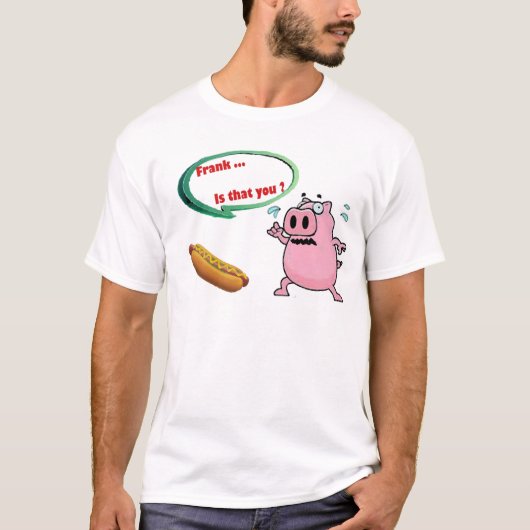 Frank ... Ben jij dat? Funny Pork BBQ Lovers T-shirt (Voorkant)