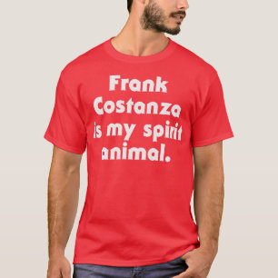 Frank Costanza is mijn geestdier T-shirt