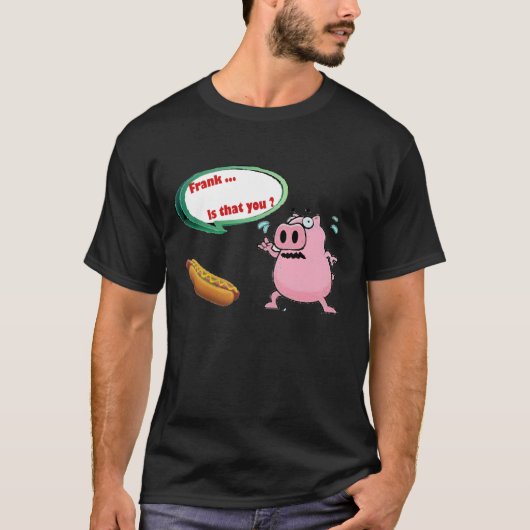 Frank ... Is dat jij Funny Pork BBQ hotdog T-shirt (Voorkant)