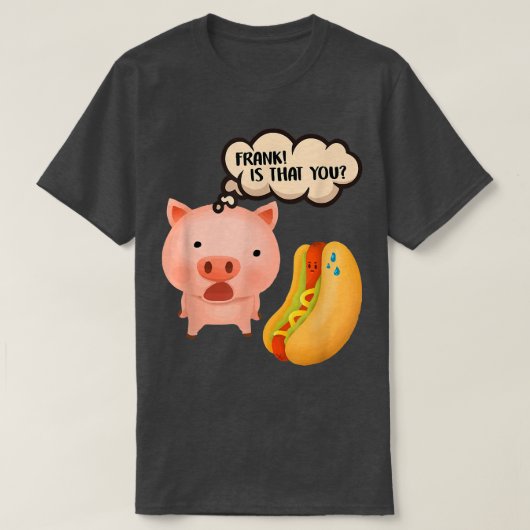 Frank Is Dat Jij Varken Hotdog Grappig Foodie Vark T-shirt (Design voorkant)