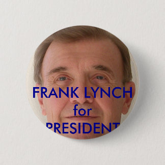 FRANK LYNCH voor de campagneknopen van het PRESIDE Ronde Button 5,7 Cm