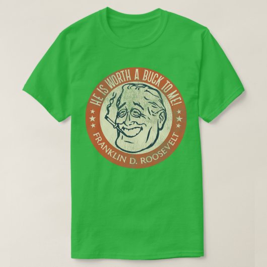 Franklin D Roosevelt Een Buck waard T-shirt (Design voorkant)