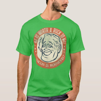 Franklin D Roosevelt Een Buck waard T-shirt