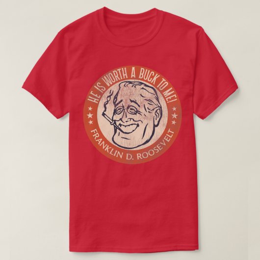 Franklin D Roosevelt Een Buck waard T-shirt (Design voorkant)