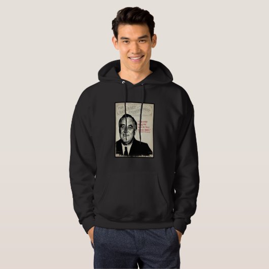 Franklin D. Roosevelt Quote Hoodie (Voorkant volledig)