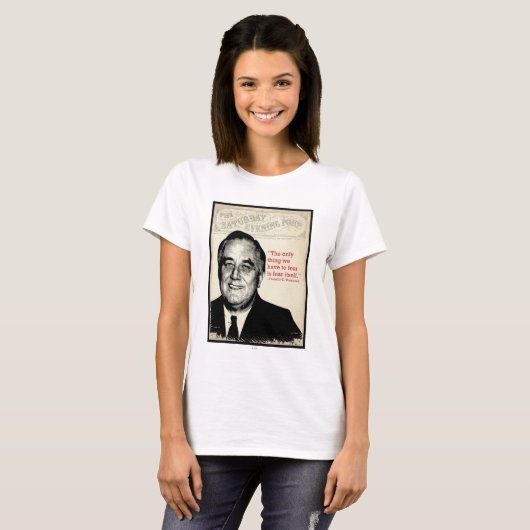 Franklin D. Roosevelt Quote T-shirt (Voorkant volledig)