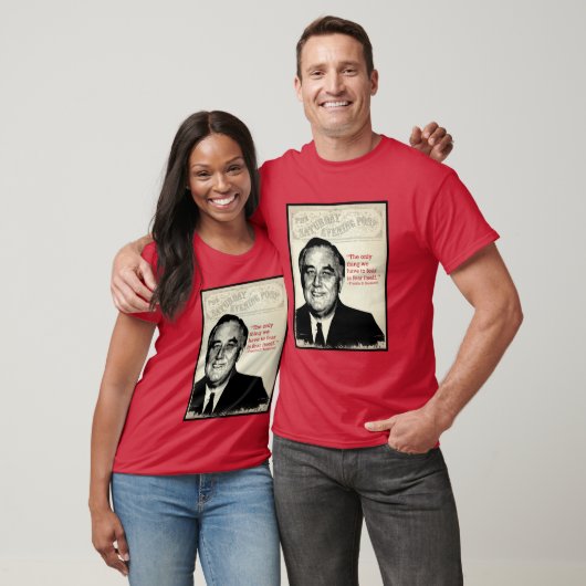 Franklin D. Roosevelt Quote T-shirt (Unisex)