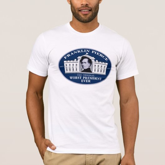 Franklin Pierce Het originele ergste President ooi T-shirt (Voorkant)