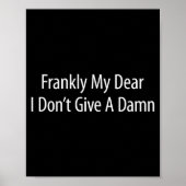 Frankly My Dear I Don't Give A -  Poster (Voorkant)
