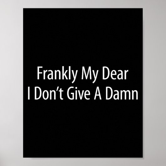 Frankly My Dear I Don't Give A -  Poster (Voorkant)