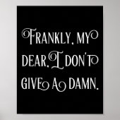 Frankly My Dear I Don't Give A  Poster (Voorkant)