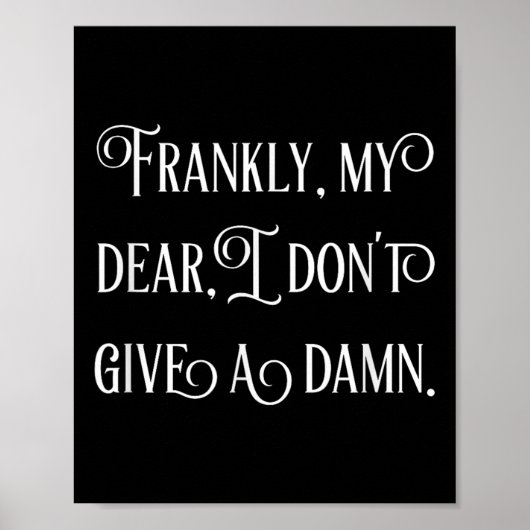Frankly My Dear I Don't Give A  Poster (Voorkant)
