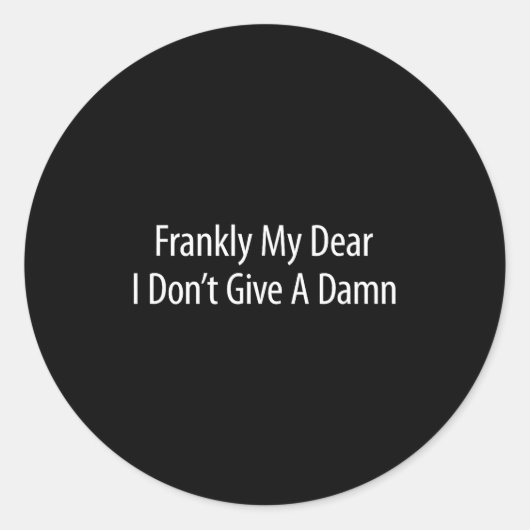 Frankly My Dear I Don't Give A - Ronde Sticker (Voorkant)
