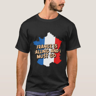 Frankrijk belt en ik moet naar de Franse vakantie T-shirt