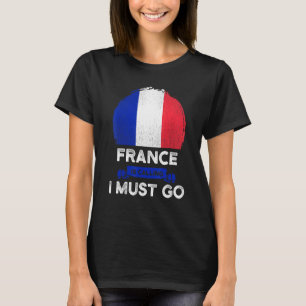 Frankrijk roept me op om Franse wortels te laten p T-shirt