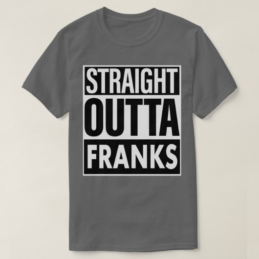 Franks naam Straight Outta Franks T-shirt (Design voorkant)