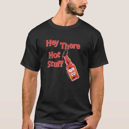 Frank's RedHot Hey There Hot Stuff Hot Sauce Funny T-shirt (Voorkant)