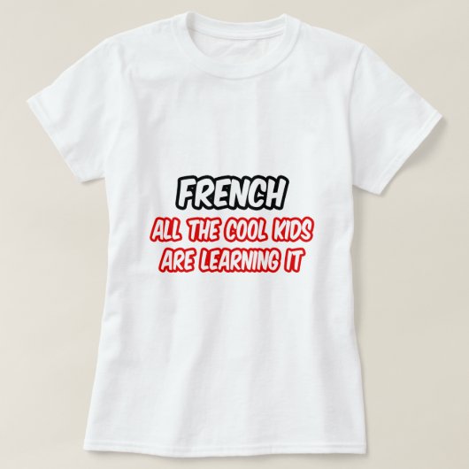 Frans...alle coole Kinder mensen leren het T-shirt (Design voorkant)