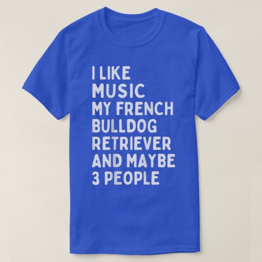 Frans Bulldog Dog Owner Music Lover Funny Gezegde T-shirt (Design voorkant)