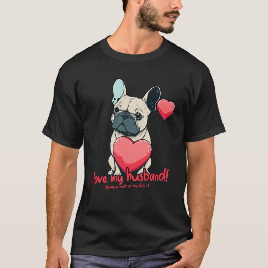 frans bulldog met hartballon ik hou van mijn man t-shirt (Voorkant)