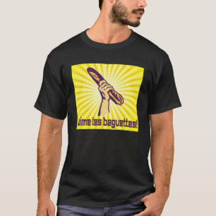 Frans I LIVE BAGUETTES France Bread Baguette Prop T-shirt
