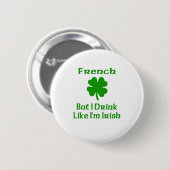 Frans, maar ik Drink alsof ik Iers ben Ronde Button 5,7 Cm (Voorkant /achterkant)