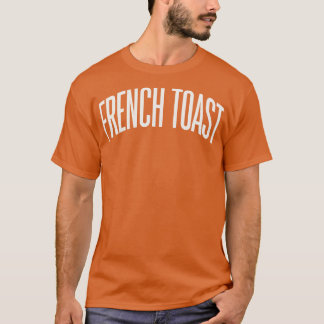 Frans Toast Type Frans Toast Lover Ontbijt Foo T-shirt