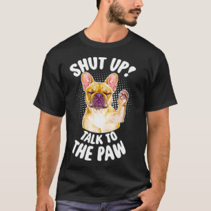 franse buldog, frankrijk laat zijn mond houden pra t-shirt