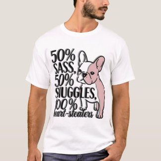 Franse Bulldog - 50% Sass, 50% Snuggles, 100% Hear T-shirt