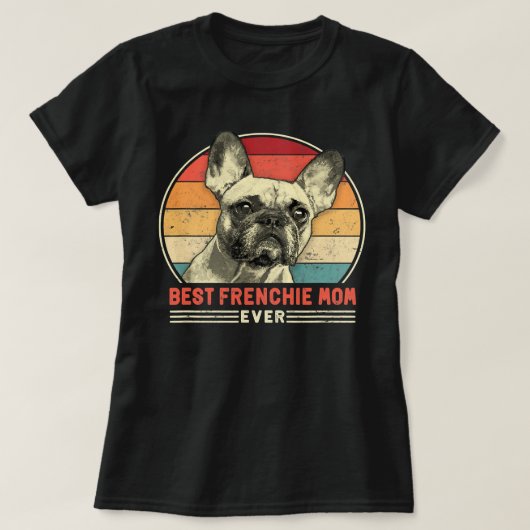 Franse Bulldog Frenchie Dog Best Frenchie Mam Ever T-shirt (Design voorkant)