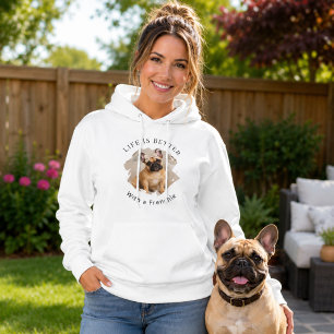 Franse Bulldog Frenchie Foto Leven is beter vrouwe Hoodie