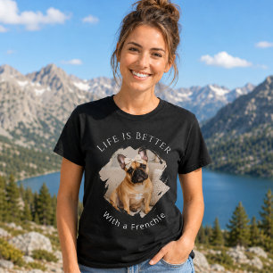 Franse Bulldog Frenchie Foto Leven is beter vrouwe T-shirt