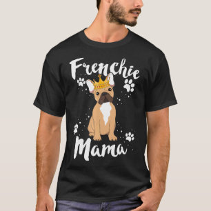 Franse Bulldog Frenchie mamma Moeder Mam Dog T-shirt