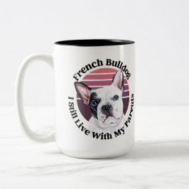 Franse Bulldog grappige quote Two-Tone Coffee Mok