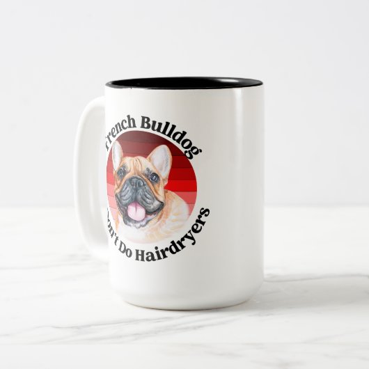 Franse Bulldog grappige quote Two-Tone Coffee Mok (Voorkant links)