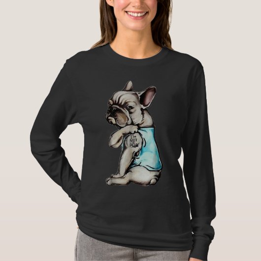 Franse Bulldog I A not a Pug T-shirt (Voorkant)