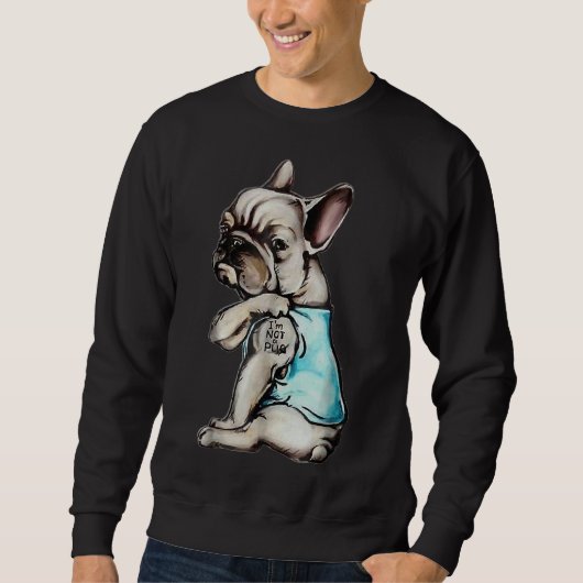 Franse Bulldog I A not a Pug Trui (Voorkant)
