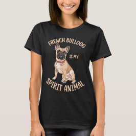 Franse Bulldog is mijn geestdier grappige Franchie T-shirt