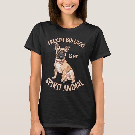 Franse Bulldog is mijn geestdier grappige Franchie T-shirt (Voorkant)