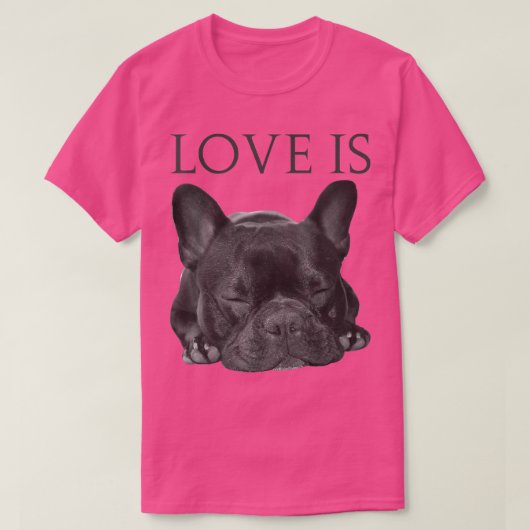Franse Bulldog Love is Cute Frenchie Dog mam Gift T-shirt (Design voorkant)