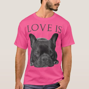 Franse Bulldog Love is Cute Frenchie Dog mam Gift T-shirt